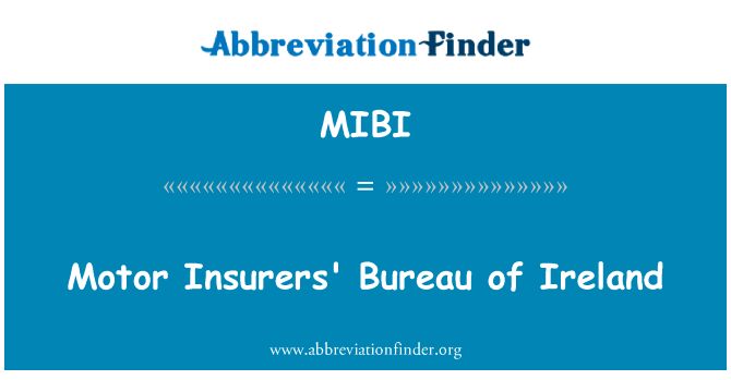 汽车保险局的爱尔兰英文定义是Motor Insurers' Bureau of Ireland,首字母缩写定义是MIBI