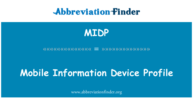 移动信息设备配置文件英文定义是Mobile Information Device Profile,首字母缩写定义是MIDP