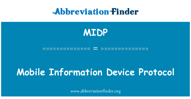 移动信息设备协议英文定义是Mobile Information Device Protocol,首字母缩写定义是MIDP