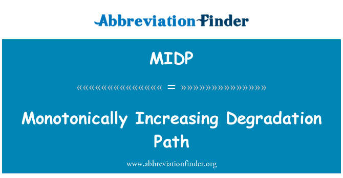 单调递增的退化路径英文定义是Monotonically Increasing Degradation Path,首字母缩写定义是MIDP