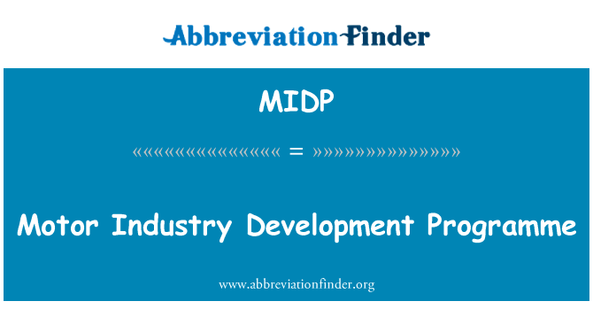 汽车工业发展方案英文定义是Motor Industry Development Programme,首字母缩写定义是MIDP