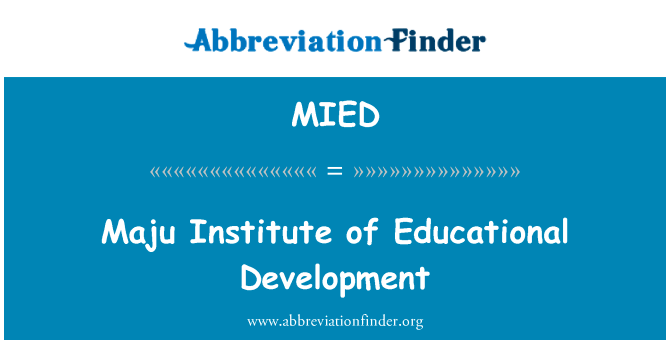 教育发展 Maju 研究所英文定义是Maju Institute of Educational Development,首字母缩写定义是MIED