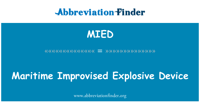 海上简易爆炸装置英文定义是Maritime Improvised Explosive Device,首字母缩写定义是MIED