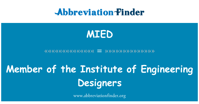 工程研究所设计师的成员英文定义是Member of the Institute of Engineering Designers,首字母缩写定义是MIED