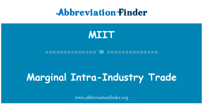 边际产业内贸易英文定义是Marginal Intra-Industry Trade,首字母缩写定义是MIIT