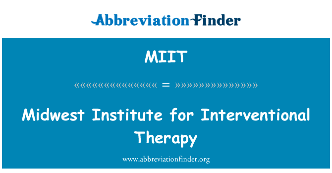 中西部研究所的介入治疗英文定义是Midwest Institute for Interventional Therapy,首字母缩写定义是MIIT