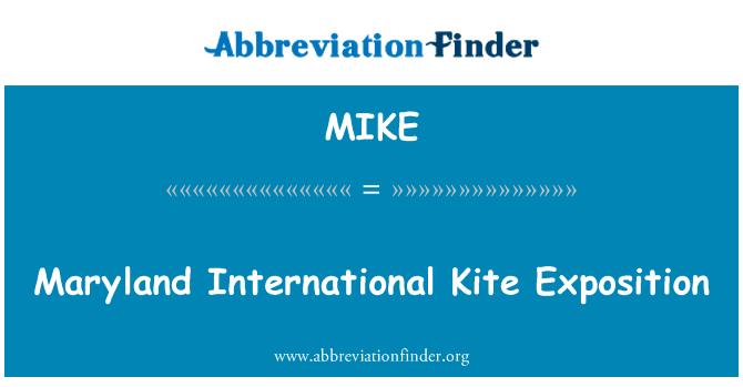 马里兰州国际风筝博览会英文定义是Maryland International Kite Exposition,首字母缩写定义是MIKE