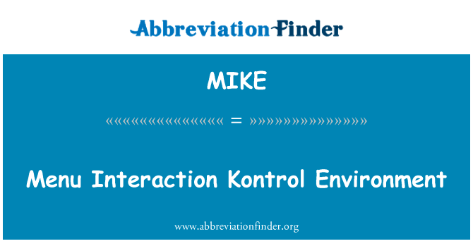 菜单交互控制环境英文定义是Menu Interaction Kontrol Environment,首字母缩写定义是MIKE
