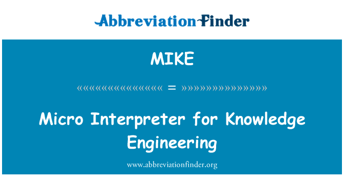知识工程的微翻译英文定义是Micro Interpreter for Knowledge Engineering,首字母缩写定义是MIKE