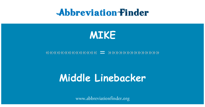 中后卫英文定义是Middle Linebacker,首字母缩写定义是MIKE