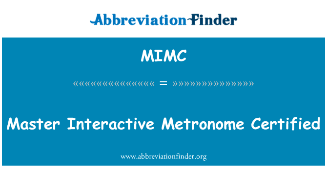 主人互动节拍器认证英文定义是Master Interactive Metronome Certified,首字母缩写定义是MIMC