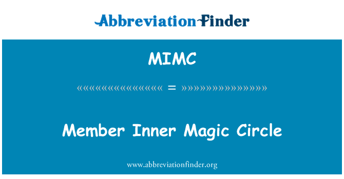 成员内部的魔术圈英文定义是Member Inner Magic Circle,首字母缩写定义是MIMC