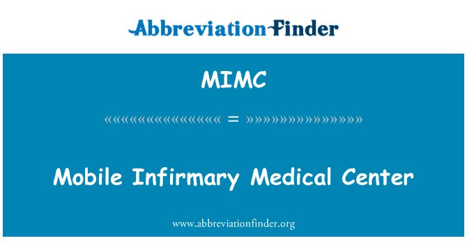 移动医务室医疗中心英文定义是Mobile Infirmary Medical Center,首字母缩写定义是MIMC