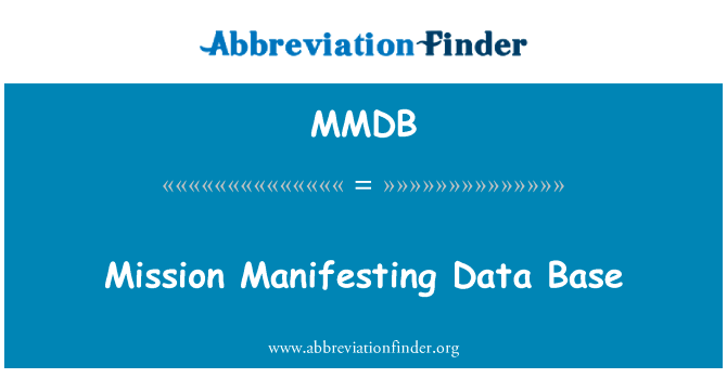特派团体现数据基地英文定义是Mission Manifesting Data Base,首字母缩写定义是MMDB