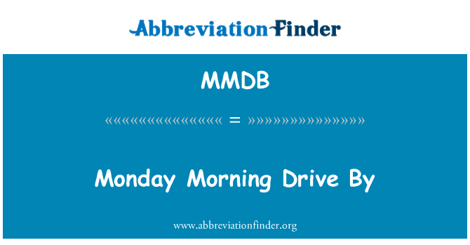 星期一早上开车英文定义是Monday Morning Drive By,首字母缩写定义是MMDB
