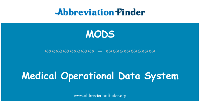 医疗业务数据系统英文定义是Medical Operational Data System,首字母缩写定义是MODS