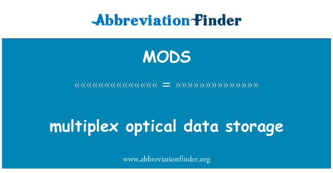 多路复用光学数据存储英文定义是multiplex optical data storage,首字母缩写定义是MODS