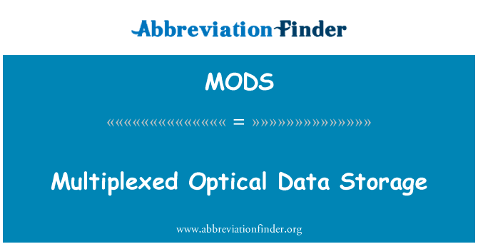 多路复用光学数据存储英文定义是Multiplexed Optical Data Storage,首字母缩写定义是MODS