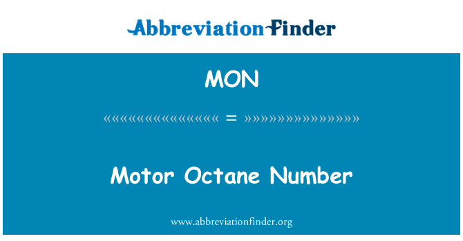 发动机辛烷值英文定义是Motor Octane Number,首字母缩写定义是MON