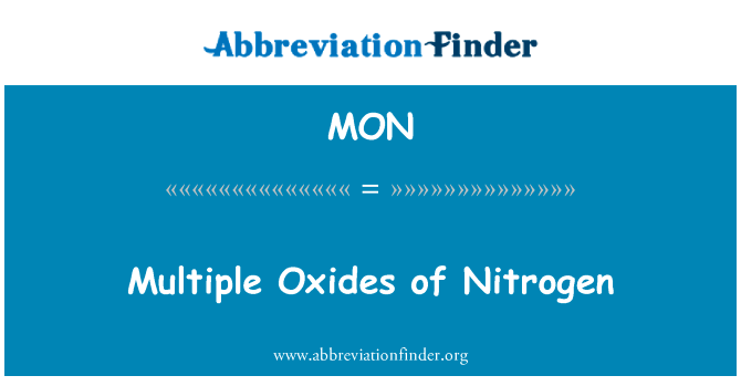 多个氮氧化物英文定义是Multiple Oxides of Nitrogen,首字母缩写定义是MON