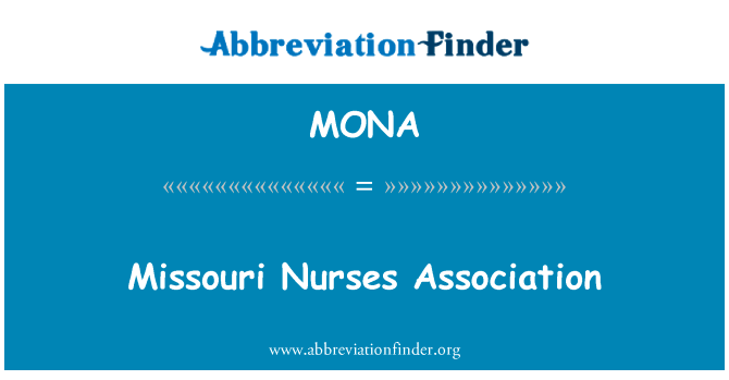密苏里州护士协会英文定义是Missouri Nurses Association,首字母缩写定义是MONA
