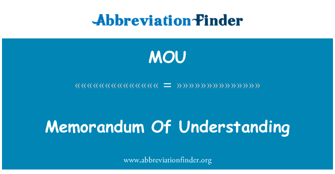 谅解备忘录英文定义是Memorandum Of Understanding,首字母缩写定义是MOU