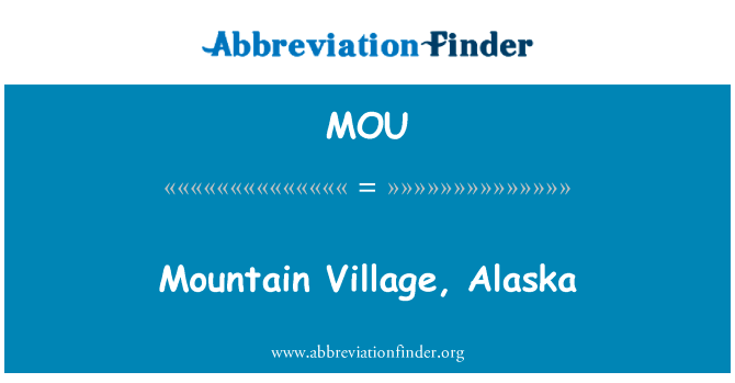 山村里，阿拉斯加英文定义是Mountain Village, Alaska,首字母缩写定义是MOU