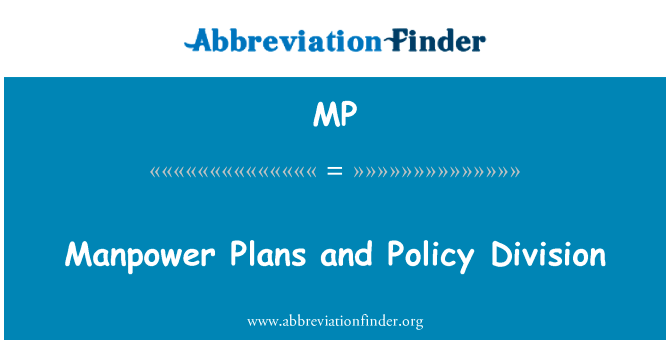 人力计划和政策司英文定义是Manpower Plans and Policy Division,首字母缩写定义是MP