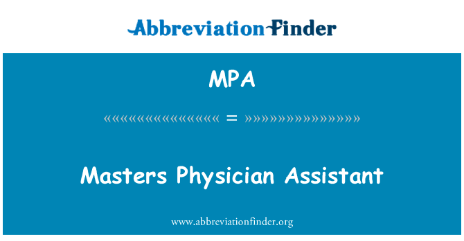 大师医师助理英文定义是Masters Physician Assistant,首字母缩写定义是MPA