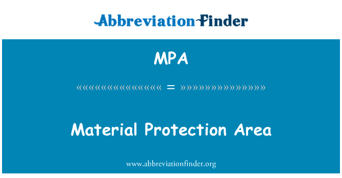 材料保护区英文定义是Material Protection Area,首字母缩写定义是MPA