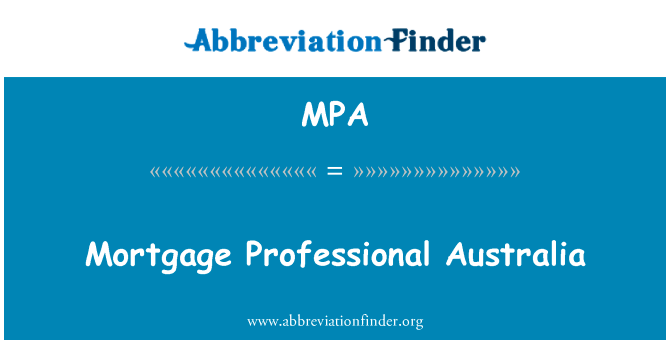 按揭证券专业澳大利亚英文定义是Mortgage Professional Australia,首字母缩写定义是MPA