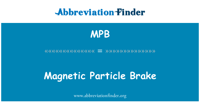 磁粉制动器英文定义是Magnetic Particle Brake,首字母缩写定义是MPB