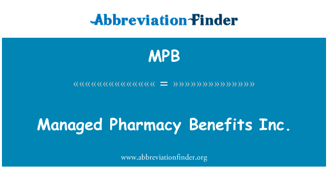 托管的药房福利公司英文定义是Managed Pharmacy Benefits Inc.,首字母缩写定义是MPB