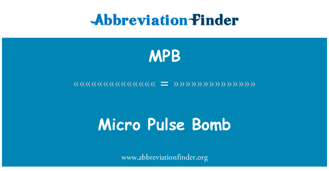 微脉冲炸弹英文定义是Micro Pulse Bomb,首字母缩写定义是MPB