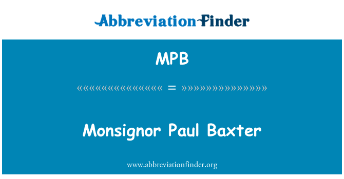 主教 Paul 巴克斯特英文定义是Monsignor Paul Baxter,首字母缩写定义是MPB