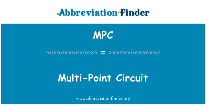 多点电路英文定义是Multi-Point Circuit,首字母缩写定义是MPC