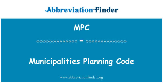 城市规划法规英文定义是Municipalities Planning Code,首字母缩写定义是MPC