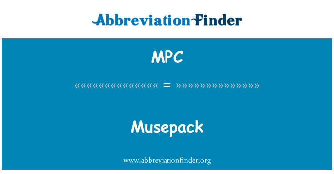Musepack英文定义是Musepack,首字母缩写定义是MPC