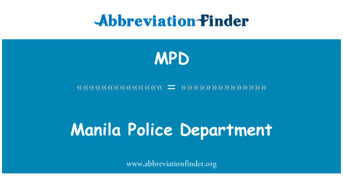 马尼拉警察部门英文定义是Manila Police Department,首字母缩写定义是MPD