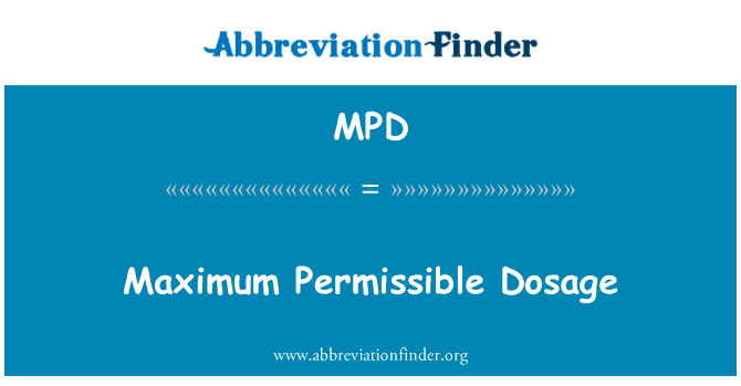 Maximum Permissible Dosage的定义