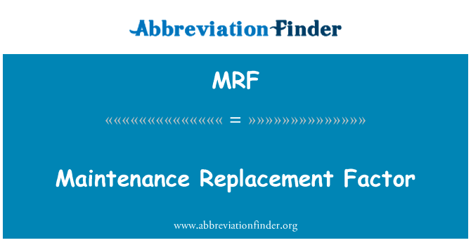 Maintenance Replacement Factor的定义