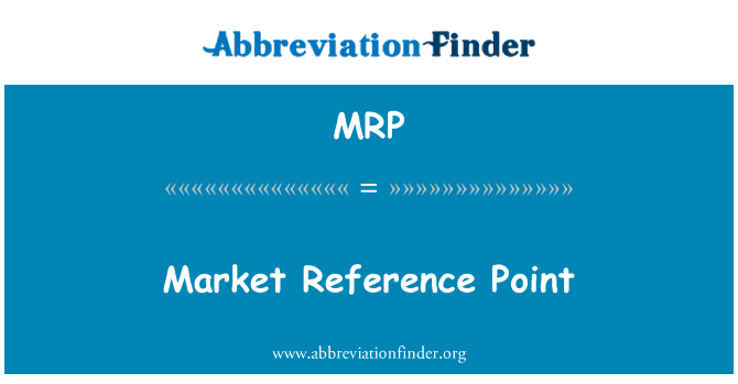 市场的参考点英文定义是Market Reference Point,首字母缩写定义是MRP
