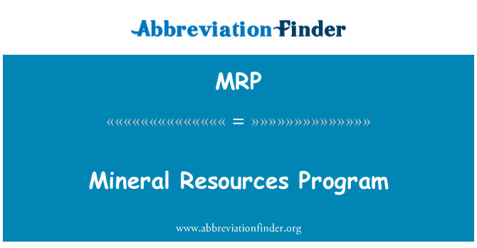 矿产资源规划英文定义是Mineral Resources Program,首字母缩写定义是MRP