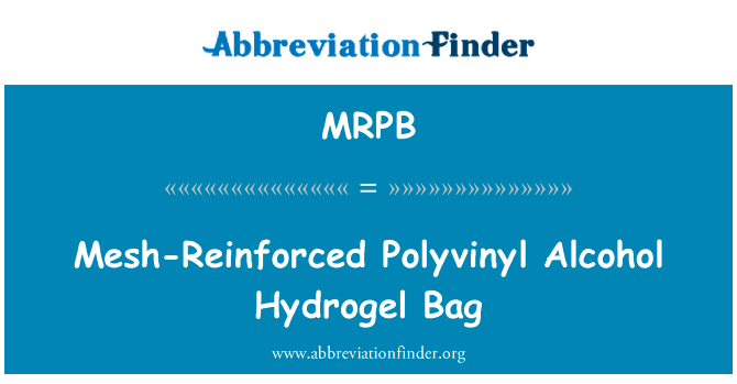 Mesh-Reinforced Polyvinyl Alcohol Hydrogel Bag的定义