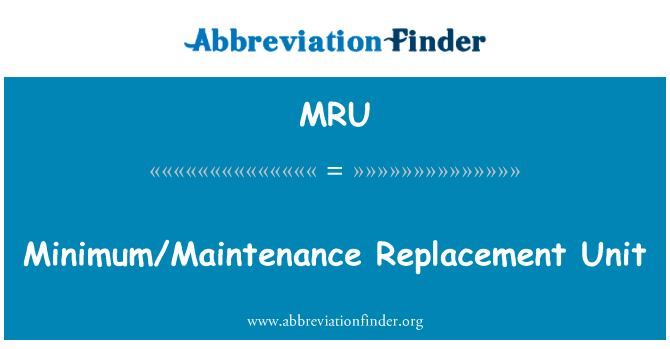 MinimumMaintenance Replacement Unit的定义