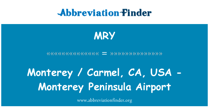蒙特利  卡梅尔，加州，美国-蒙特利半岛机场英文定义是Monterey  Carmel, CA, USA - Monterey Peninsula Airport,首字母缩写定义是MRY