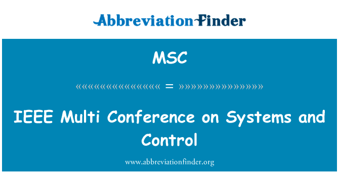 IEEE 系统与控制多会议英文定义是IEEE Multi Conference on Systems and Control,首字母缩写定义是MSC