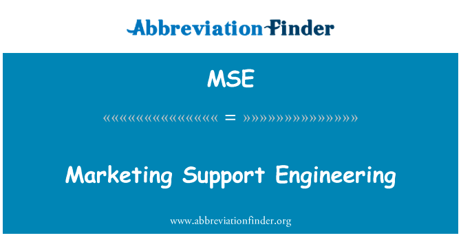 营销支持工程英文定义是Marketing Support Engineering,首字母缩写定义是MSE
