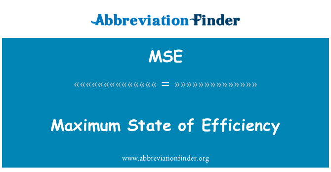 最大状态的效率英文定义是Maximum State of Efficiency,首字母缩写定义是MSE