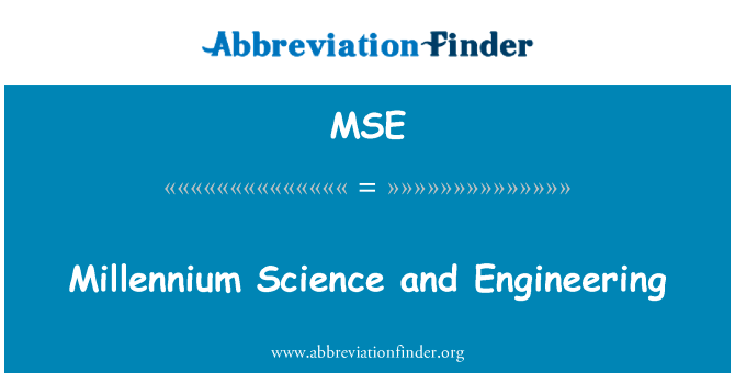 千年科学与工程英文定义是Millennium Science and Engineering,首字母缩写定义是MSE